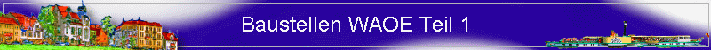 Baustelle WAOE Teil 1