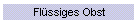 Fl�ssiges Obst