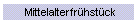 Mittelalterfr�hst�ck
