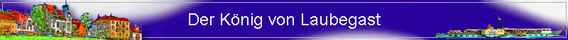 Der K�nig von Laubegast