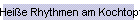 Heie Rhythmen am Kochtopf